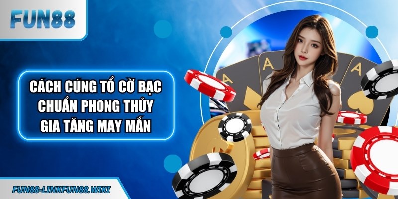 Cách cúng tổ cờ bạc