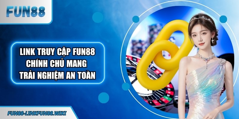 Link truy cập FUN88 chính chủ