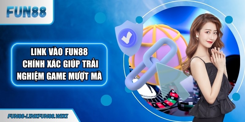 Link vào FUN88 chính xác