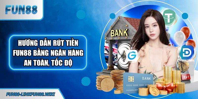 Rút tiền FUN88 bằng ngân hàng