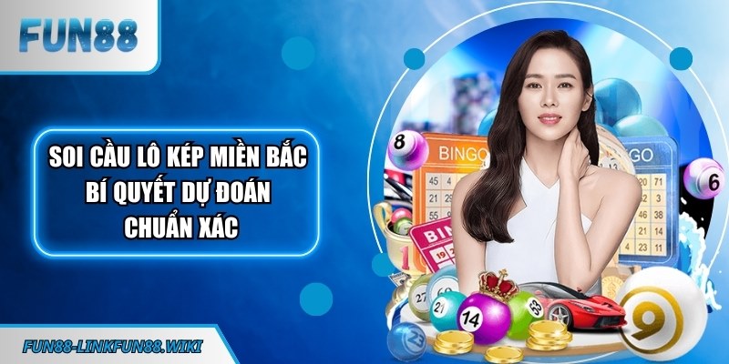 Soi cầu lô kép miền Bắc