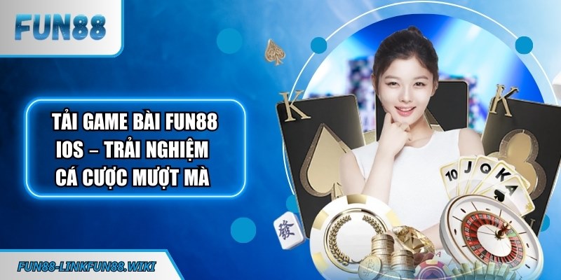 Tải game bài FUN88 iOS