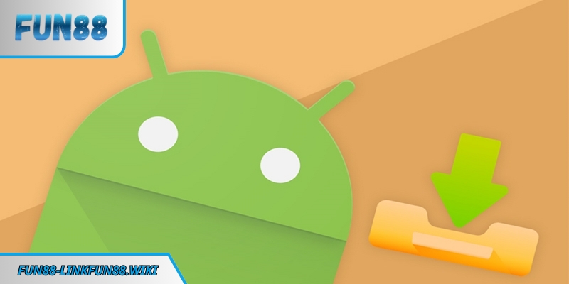 Tải game FUN88 Android nhanh chóng trên điện thoại
