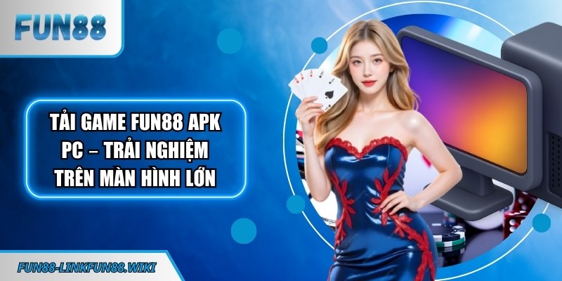 Tải game FUN88 Apk PC