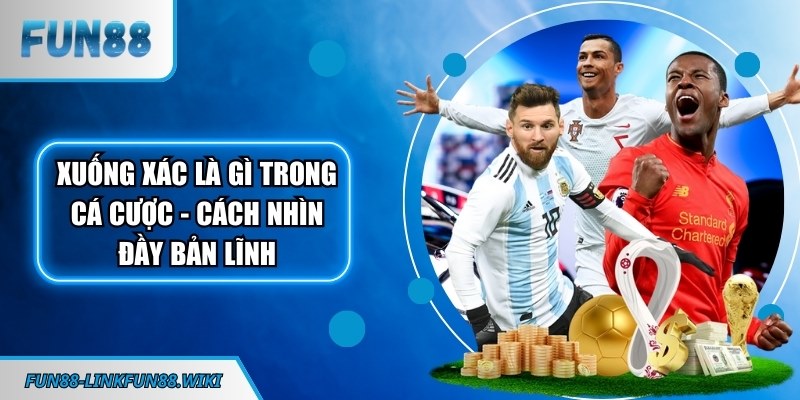 Xuống xác là gì